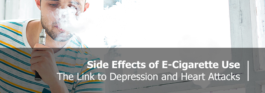 Side Effects of E-cigarette use - the link to depression and heart attacks
