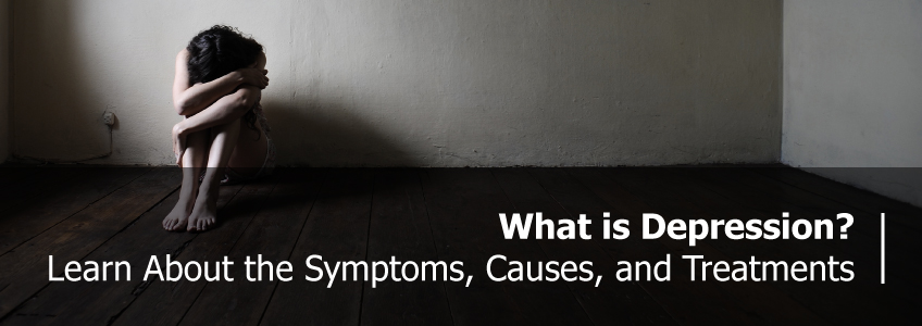 What is Depression? Learn About the Symptoms, Causes, and Treatments